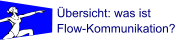 Übersicht: was ist  Flow-Kommunikation?
