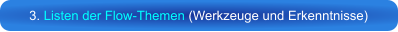 3. Listen der Flow-Themen (Werkzeuge und Erkenntnisse)