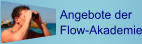 Angebote der  Flow-Akademie