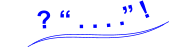 ? “ . . . .” !