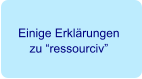 Einige Erklärungen zu “ressourciv”