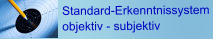 Standard-Erkenntnissystem  objektiv - subjektiv